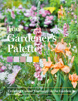 Hardcover The Gardener's Palette: Creating Colour Harmony in the Garden Book