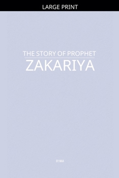 Paperback The Story of Prophet Zakariya [Large Print] Book