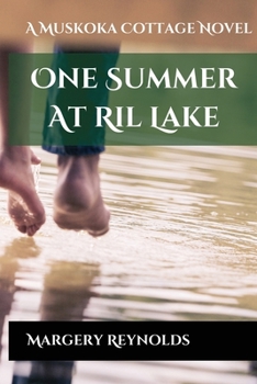 One Summer at Ril Lake: A Muskoka Cottage Novel