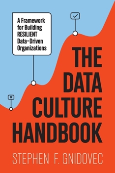 Paperback The Data Culture Handbook: A Framework For Building Resilient Data-Driven Organizations Book