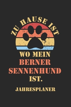BERNER SENNENHUND Jahresplaner: Ohne Datum | Lustiger Berner Senner Hunde Mama Spruch Terminkalender | Freier Planer für 1 Jahr - 52 Wochen (12 ... für Frauchen und Herrchen (German Edition)