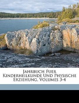 Paperback Jahrbuch Fuer Kinderheilkunde Und Physische Erziehung, Volumes 3-4 [German] Book