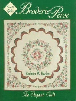 Broderie Perse: The Elegant Quilt (Love to Quilt)