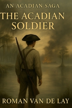 An Acadian Saga: The Acadian Soldier