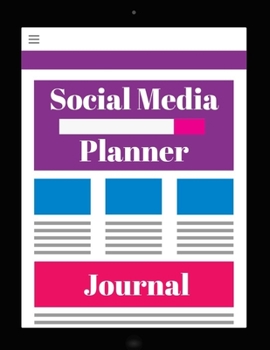 Social Media Planner Journal: Social Media Content Calendar Business Posts Planner