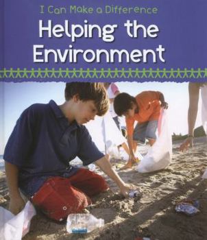 Hardcover Helping the Environment (I Can Make a Difference) Book