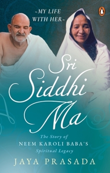Paperback Sri Siddhi Ma: The Story of Neem Karoli Baba's Spiritual Legacy Book