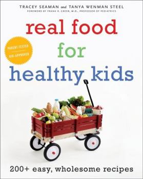 Hardcover Real Food for Healthy Kids: 200+ Easy, Wholesome Recipes Book