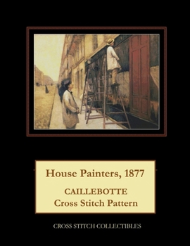 Paperback House Painters, 1877: Caillebotte Cross Stitch Pattern [Large Print] Book