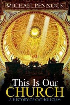 Perfect Paperback This Is Our Church : A History of Catholicism Book