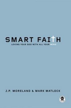Paperback Smart Faith: Loving Your God with All Your Mind Book