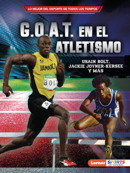 Paperback G.O.A.T. En El Atletismo (Track and Field's G.O.A.T.): Usain Bolt, Jackie Joyner-Kersee Y Más [Spanish] Book