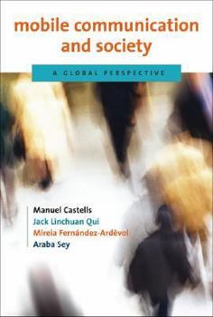 Mobile Communication and Society: A Global Perspective - Book  of the Information Revolution and Global Politics