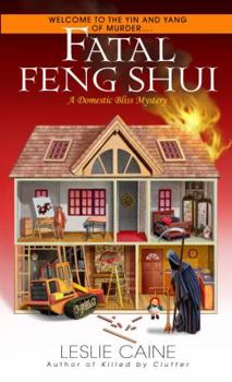 Fatal Feng Shui (Domestic Bliss Mysery, Book 5) - Book #5 of the A Domestic Bliss Mystery