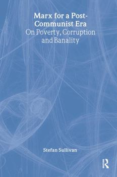 Hardcover Marx for a Post-Communist Era: On Poverty, Corruption and Banality Book