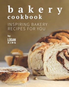 Paperback Bakery Cookbook: Inspiring Bakery Recipes for You Book