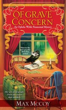 Of Grave Concern - Book #1 of the Ophelia Wylde Paranormal Mystery