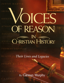 Paperback Voices of Reason in Christian History: The Great Apologists: Their Lives and Legacies Book