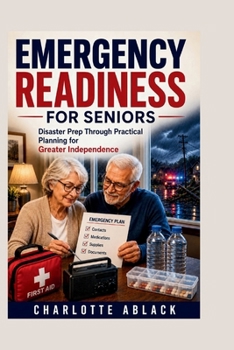 Paperback EMERGENCY READINESS FOR SENIORS: Disaster Prep Through Practical Planning for Greater Independence Book