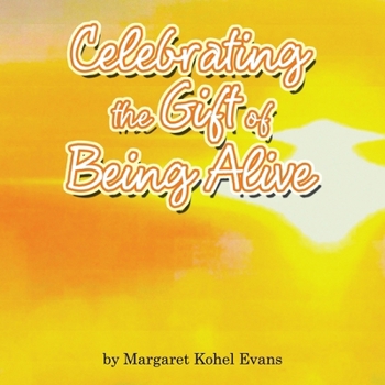 Celebrating the Gift of Being Alive