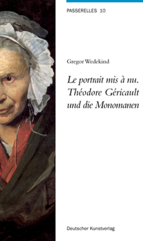 Le Portrait MIS � Nu. Th�odore G�ricault Und Die Monomanen: Royal Palaces and Gardens in Berlin and Brandenburg
