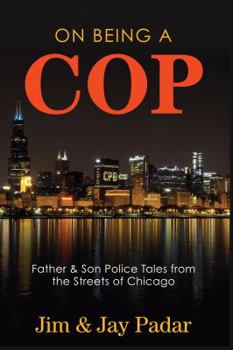 Hardcover On Being a Cop: Father & Son Police Tales from the Streets of Chicago Book