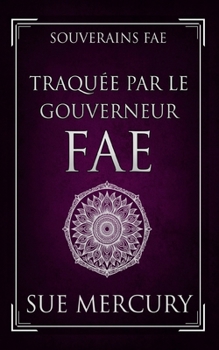 Traquée par le Gouverneur fae (Souverains fae) (French Edition)