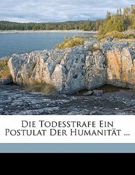 Paperback Die Todesstrafe Ein Postulat Der Humanitat ... [German] Book