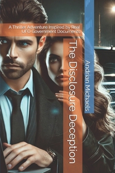 Paperback The Disclosure Deception: A Thriller Adventure Inspired by Real UFO Government Documents Book