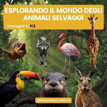 Paperback Esplorando il mondo degli animali selvaggi [Italian] Book