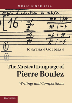 Paperback The Musical Language of Pierre Boulez: Writings and Compositions Book