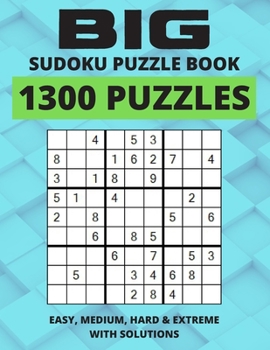 Paperback Big Sudoku Puzzle Book - 1300 Puzzles - Easy, Medium, Hard & Extreme With Solutions: Huge Sudoku Puzzle Book, Ultimate Sudoku Book for Adults Easy to Book