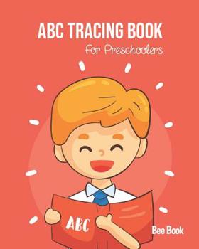 ABC Tracing Book For Preschoolers: Coloring And Letter Tracing Book for Preschoolers, Kids, Kindergarten And Toddlers, Letter Tracing Books for Kids Ages 3-5 & Kindergarten and Letter Tracing Workbook