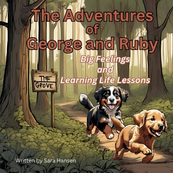 Paperback Big Feelings and Learning Life Lessons: The Adventures of George and Ruby, Book 1 Book