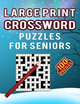 Paperback Large Print Crossword Puzzles for Seniors - 100 Puzzles: Medium Difficult Crossword Puzzles for Adults to Teens That Challenge You - 100 Unique Cross Book