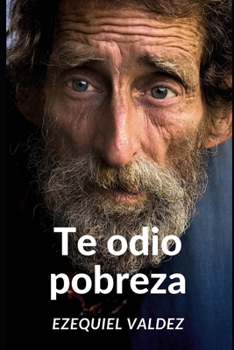 Paperback Te odio pobreza: " Como liquidar la pobreza" [Spanish] Book