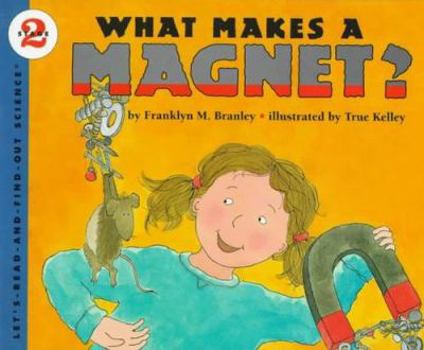 What Makes a Magnet? (Let's-Read-and-Find-Out Science 2) - Book  of the Let's-Read-and-Find-Out Science, Stage 2