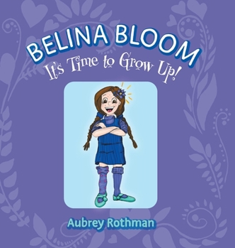 Hardcover Belina Bloom, It's Time To Grow Up! Book