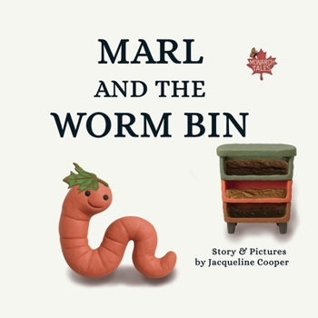 Marl and the Worm Bin: A Vermicomposting Adventure (Monarch Tales)