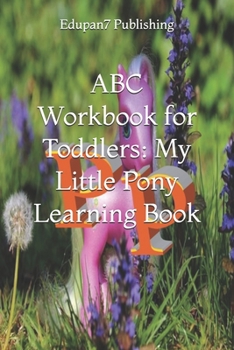 Paperback ABC Workbook for Toddlers: My Little Pony Learning Book: Colored Paper abc Activity Book for Young Kids 2-5 Years Book