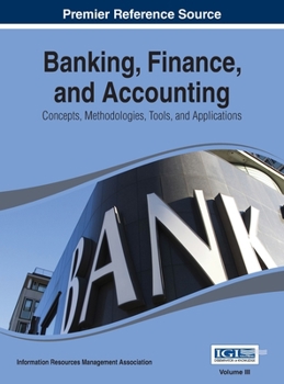 Hardcover Banking, Finance, and Accounting: Concepts, Methodologies, Tools, and Applications Vol 3 Book