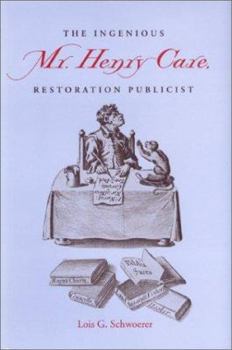 Hardcover The Ingenious Mr. Henry Care, Restoration Publicist Book