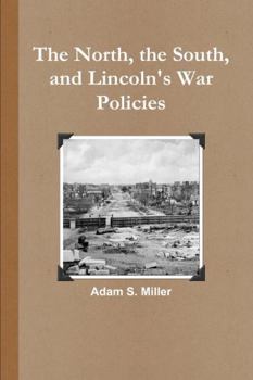 Paperback The North, the South, and Lincoln's War Policies Book