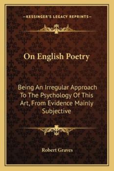 Paperback On English Poetry: Being An Irregular Approach To The Psychology Of This Art, From Evidence Mainly Subjective Book