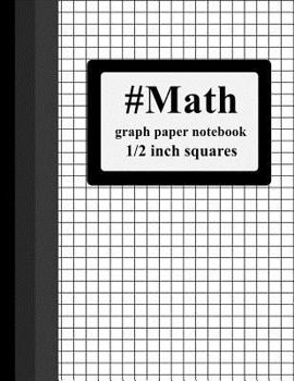 #Math Graph Paper Notebook: 1/2 inch squares: 100 pages: large(8.5"*11")