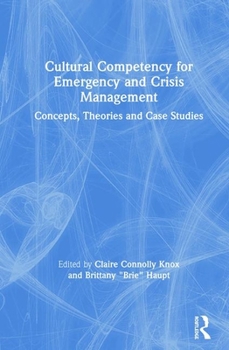 Hardcover Cultural Competency for Emergency and Crisis Management: Concepts, Theories and Case Studies Book