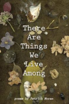 Paperback There Are Things We Live Among Book