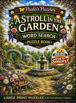 A Stroll In The Garden Word Search Puzzle Book – 50 Puzzle LARGE PRINT Edition: Relaxing Puzzles for Seniors… and the Whole Family (Paula's Puzzles)