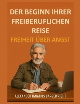 Paperback Der Beginn Ihrer freiberuflichen Reise: Freiheit über Angst [German] Book