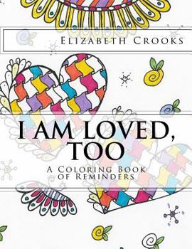 Paperback I Am Loved, Too: A Coloring Book of Reminders Book
